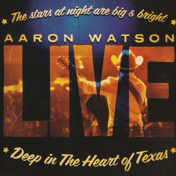Aaron Watson (2) : Deep In The Heart Of Texas: Aaron Watson Live (CD, Album, CD/)