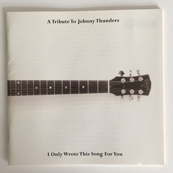 Various : A Tribute To Johnny Thunders: I Only Wrote This Song For You (CD, Album, RE)