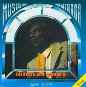 Howlin' Wolf : My Life (CD, Comp)