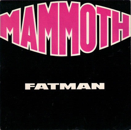 Mammoth (2) : Fatman (12")