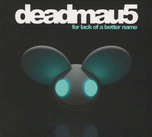 Deadmau5 : For Lack Of A Better Name (CD, Album, Mixed, P/Mixed)