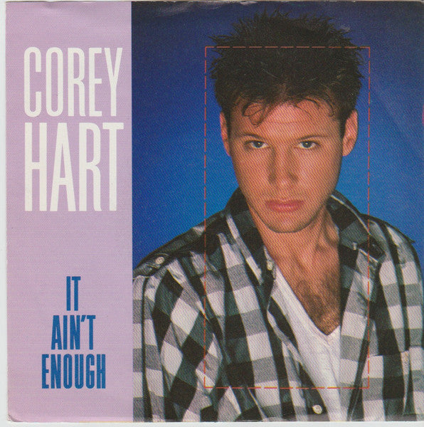 Corey Hart : It Ain't Enough (7")
