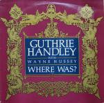 Guthrie Handley With Wayne Hussey : Where Was? (7")