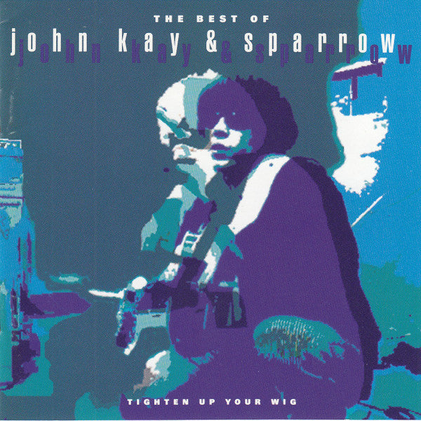 John Kay & The Sparrow - The Best Of John Kay & Sparrow (Tighten Up Your Wig) (CD) (Very Good Plus (VG)) - DaddyPop