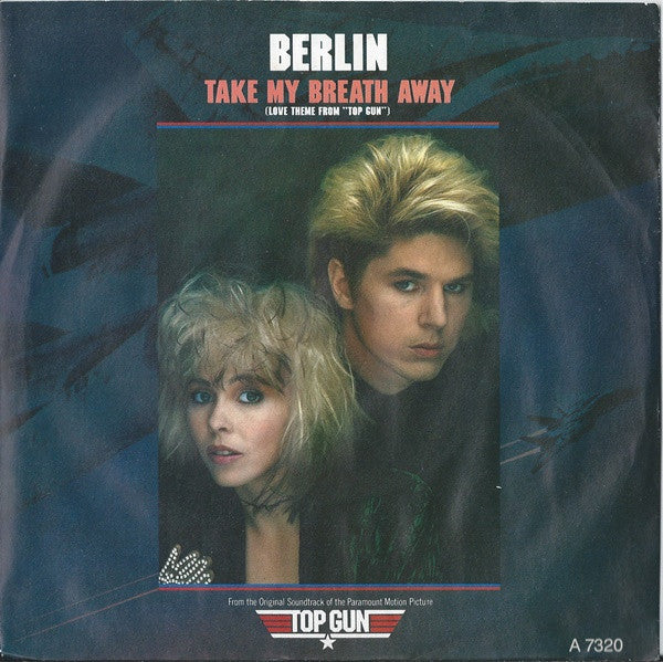Berlin : Take My Breath Away (Love Theme From "Top Gun") (7", Single)