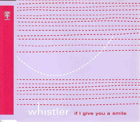 Whistler : If I Give You A Smile (CD, Single)
