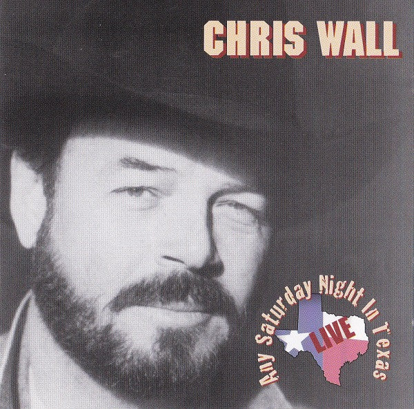 Chris Wall : Any Saturday Night In Texas (Live) (CD, Album)