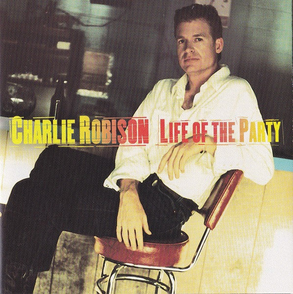 Charlie Robison : Life Of The Party (CD, Album)
