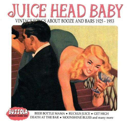 Various - Juice Head Baby Vintage Songs About Booze And Bars 1925-1953 (CD) (Very Good Plus (VG)) - DaddyPop
