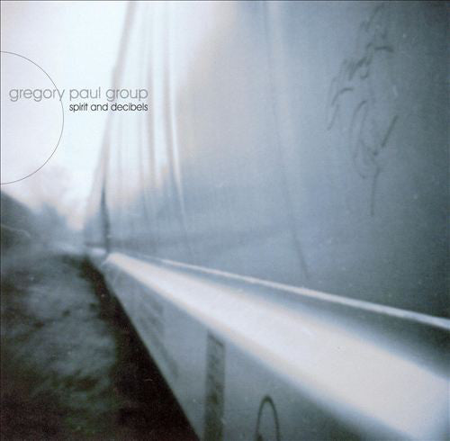 Gregory Paul Group : Spirit And Decibels (CD, Album)