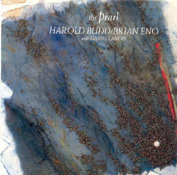 Harold Budd / Brian Eno With Daniel Lanois : The Pearl (CD, Album, RE)