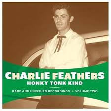 Charlie Feathers : Honky Tonk Kind - Rare And Unissued Recordings - Volume Two (CD, Comp)