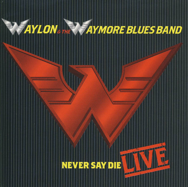 Waylon Jennings And The Waymore Blues Band : Never Say Die Live (CD, Album)