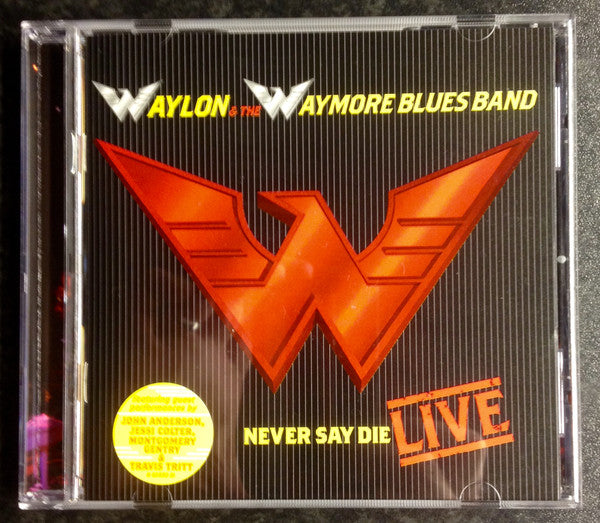 Waylon Jennings And The Waymore Blues Band : Never Say Die Live (CD, Album)