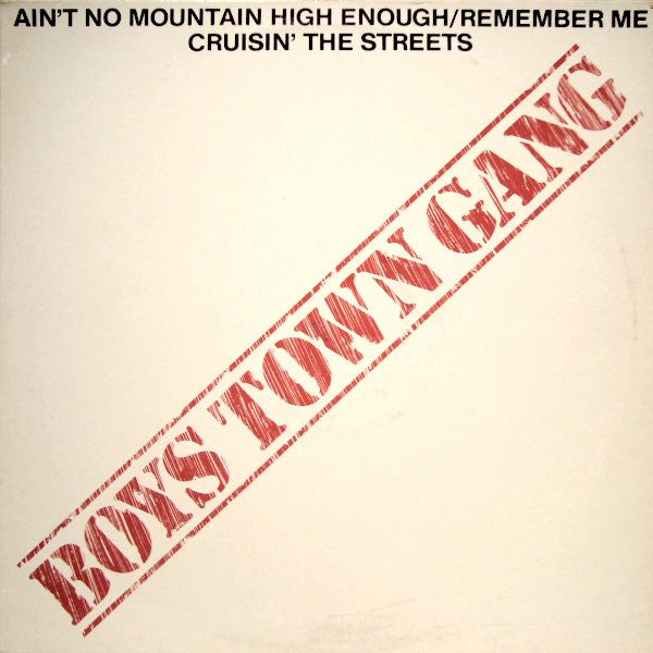 Boys Town Gang : Ain't No Mountain High Enough / Remember Me / Cruisin' The Streets (12", Single)