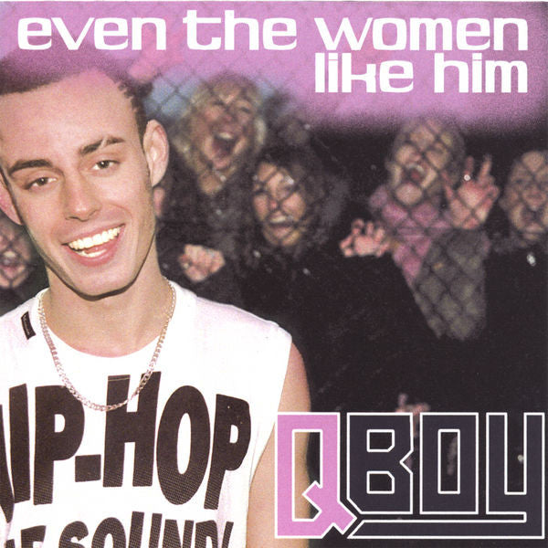QBoy : Even The Women Like Him (File, AAC, MiniAlbum, EP + CD, MiniAlbum, EP)