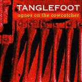 Tanglefoot : Agnes On The Cowcatcher (CD, Album)