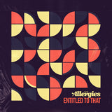 The Allergies : Entitled To That (7")