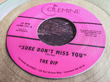 The Dip (3) : Sure Don't Miss You (7", Ltd, Cok)