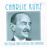 Charlie Kunz : The Feller That Played The Pianner (CD, Comp)