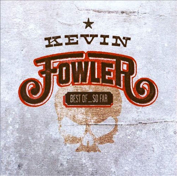 Kevin Fowler : Best Of So Far (CD, Comp)