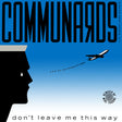 The Communards With Sarah Jane Morris : Don't Leave Me This Way (Son Of Gotham City Mix) (12", Single)