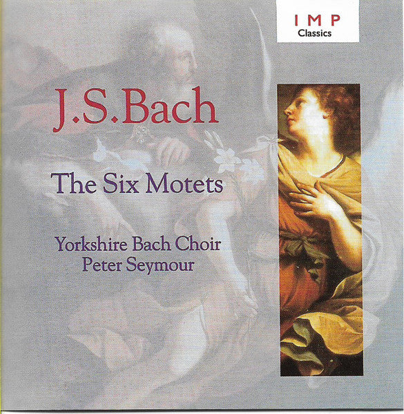 Johann Sebastian Bach, Yorkshire Bach Choir, Peter Seymour : The Six Motets (CD)