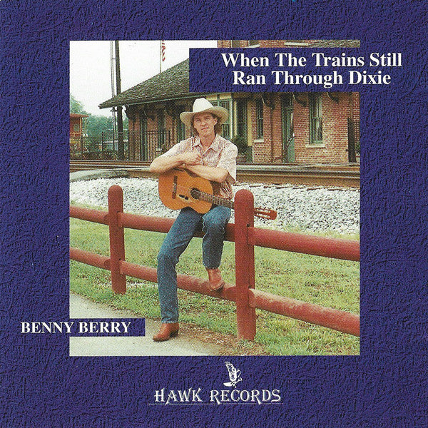 Benny Berry : When The Trains Still Ran Through Dixie  (CD, Album)
