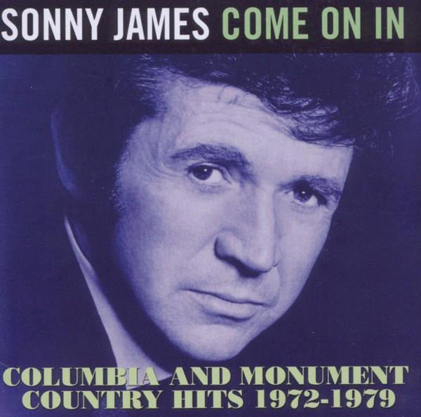 Sonny James : Come On In - Columbia And Monument Country Hits 1972-1979  (CD, Album, Comp)