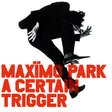 Maxïmo Park : A Certain Trigger (CD, Album)