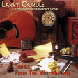 Larry Cordle & Lonesome Standard Time : Songs From The Workbench (CD, Album)