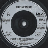 Blue Mercedes : I Want To Be Your Property (7", Single)