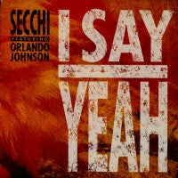 Stefano Secchi Featuring Orlando Johnson : I Say Yeah (7", Single)