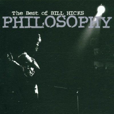 Bill Hicks : Philosophy (The Best Of Bill Hicks) (CD, Comp)
