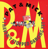 Pat & Mick : I Haven't Stopped Dancing Yet (7", Single, Pap)