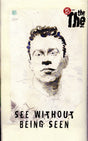 The The : See Without Being Seen (Cass, Album, Ltd, RE)