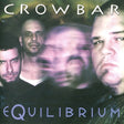 Crowbar (2) : Equilibrium (CD, Album)