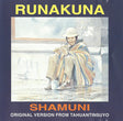 Runakuna : Shamuni (Original Version From Tahuantinsuyo) (CD)