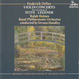 Frederick Delius, Ralph Holmes, Royal Philharmonic Orchestra, Vernon Handley : Frederick Delius Violin Concerto - First Recordings Of Suite • Legende (CD, Album)