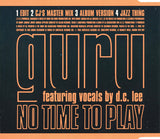 Guru Featuring Vocals By Dee C. Lee : No Time To Play (CD, Single)