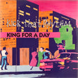 King For A Day : Kick That Rhythm (12")