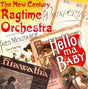 New Century Ragtime Orchestra : Hello Ma Baby (Ragtime And Hot Dance Music From 1899 to 1927) (CD, Album)