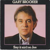 Gary Brooker : Say It Ain't So Joe (7", Single)