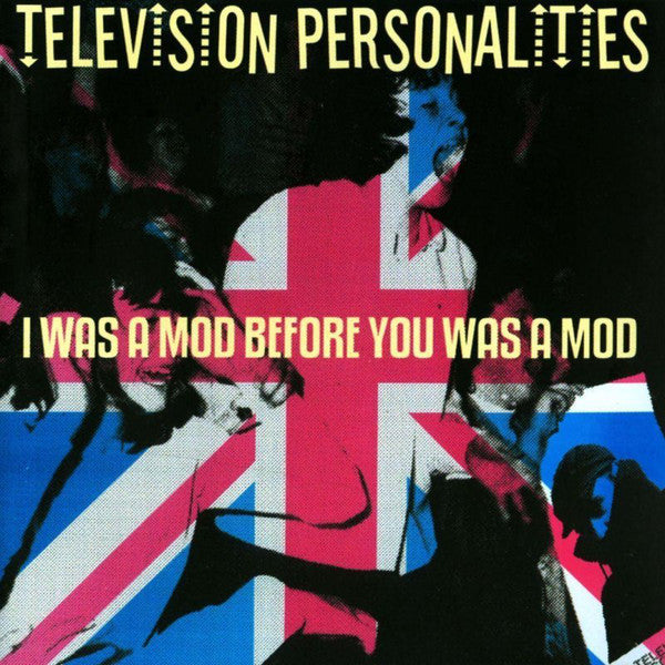Television Personalities : I Was A Mod Before You Was A Mod (CD, Album, RE)