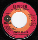 Sonny James : The Only Ones We Truly Hurt (Are The Ones We Truly Love) (7", Single, Win)