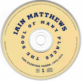 Iain Matthews : The Soul Of Many Places - The Elektra Years, 1972-1974 (CD, Comp)