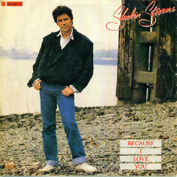 Shakin' Stevens : Because I Love You (7", Single, Pap)