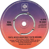 The Real Thing : You'll Never Know What You're Missing (7", Single, Kno)