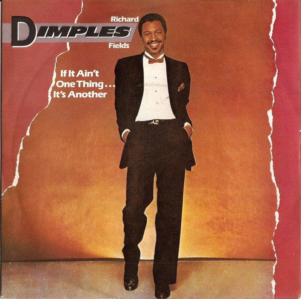 Richard 'Dimples' Fields : If It Ain't One Thing...It's Another (7")