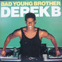 Derek B : Bad Young Brother (12")